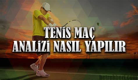 Tenis Maç Analizi: Oyuncu Performansını Değerlendirme Stratejileri